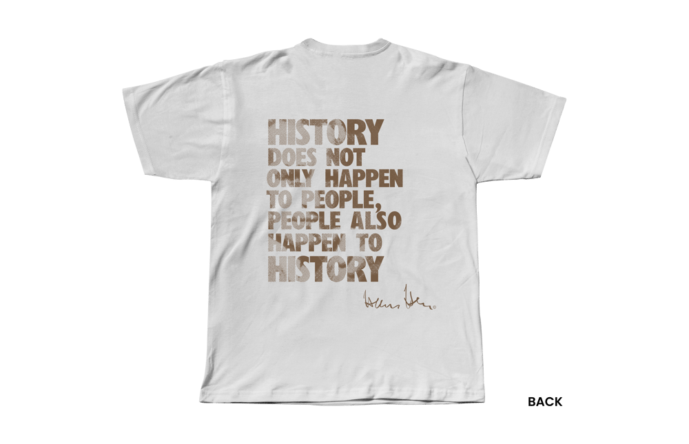 Hans Hess T-shirt: History Does Not Only Happen to People, People Also Happen to History