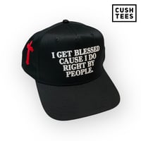 Image 1 of I get blessed cause I do right by people (Snapback) 