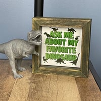 Image 3 of Framed Tile - Ask Me About My Favorite Dinosaur