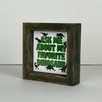 Image 2 of Framed Tile - Ask Me About My Favorite Dinosaur