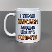 11oz Printed Mug - I Throw Sarcasm Around