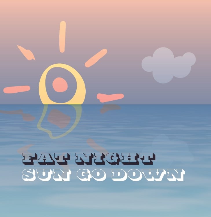 Image of Fat Night - Sun Go Down / What Do You Got - In stock NOW!