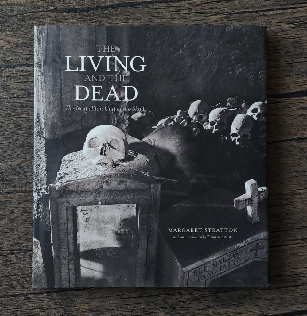 The Living and the Dead: The Neapolitan Cult of the Skull, by Margaret Stratton