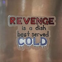Image 4 of Revenge is a Dish Best Served Cold sticker