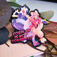 Image 1 of Cosplay Is Not Consent - Sticker