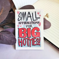 Image 1 of Small Affirmations for Big Hotties - Mini Zine