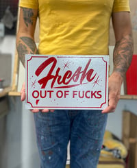 Image 1 of Fresh Out of Fucks sign