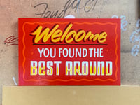 Welcome You Found The Best Around