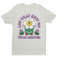 Image 3 of Recovery Shirt | Let That Shit Go We Do Recover