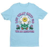 Image 4 of Recovery Shirt | Let That Shit Go We Do Recover