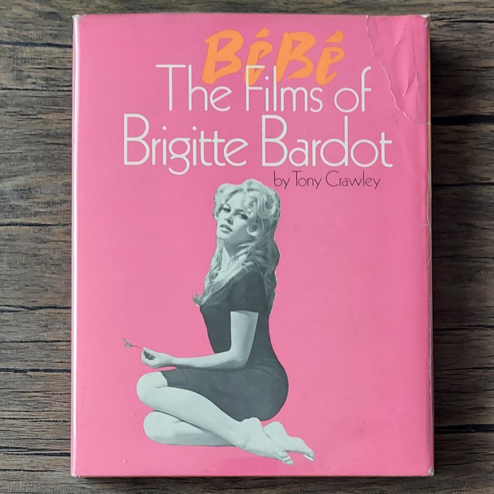 Bebe: The Films of Brigitte Bardot, by Tony Crawley