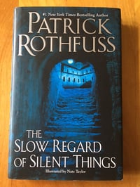 Image 1 of Patrick Rothfuss "The Slow Regard of Silent Things" Hardcover #FIRST EDITION#