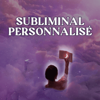 SUBLIMINAL PERSONNALISÉ (1h)