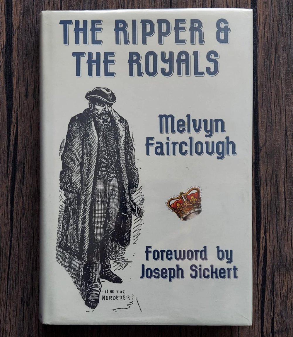 The Ripper & the Royals, by Melvyn Fairclough & Joseph Sickert - SIGNED by both