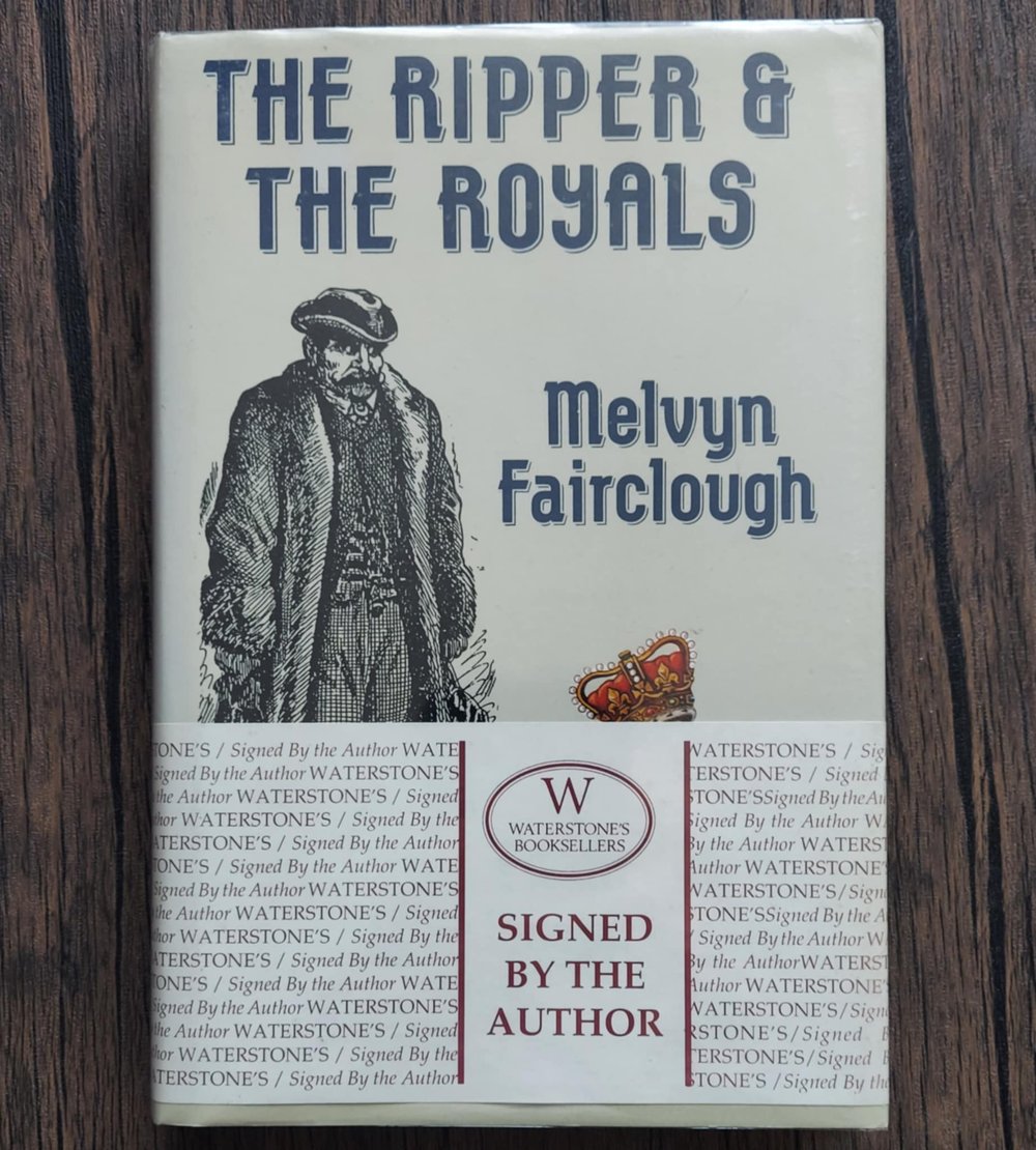 The Ripper & the Royals, by Melvyn Fairclough & Joseph Sickert - SIGNED by both