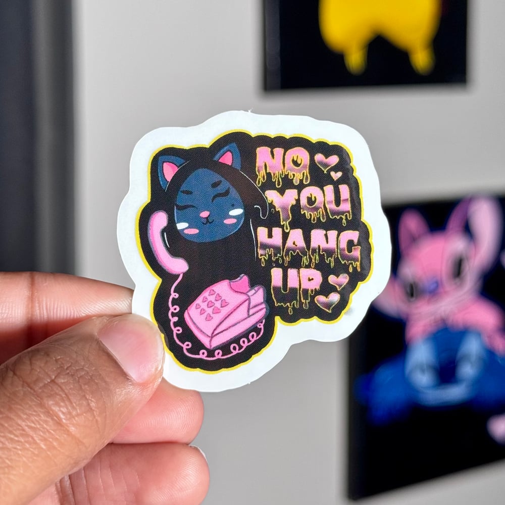 Image of No You Hang Up Sticker