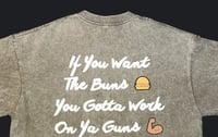 Image 3 of If You Want The Buns T-Shirt