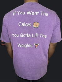 Image 2 of If You Want The Cakes T-Shirt