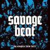 SAVAGE BEAT - "THE SINGLES: 2018-2022" LP