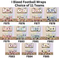 I Bleed Football Wraps Choice of 11 Teams