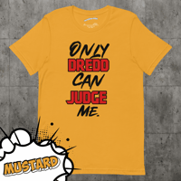 Image 2 of “Only Dredd can Judge me” - Judge Dredd T-shirt (Yellow)
