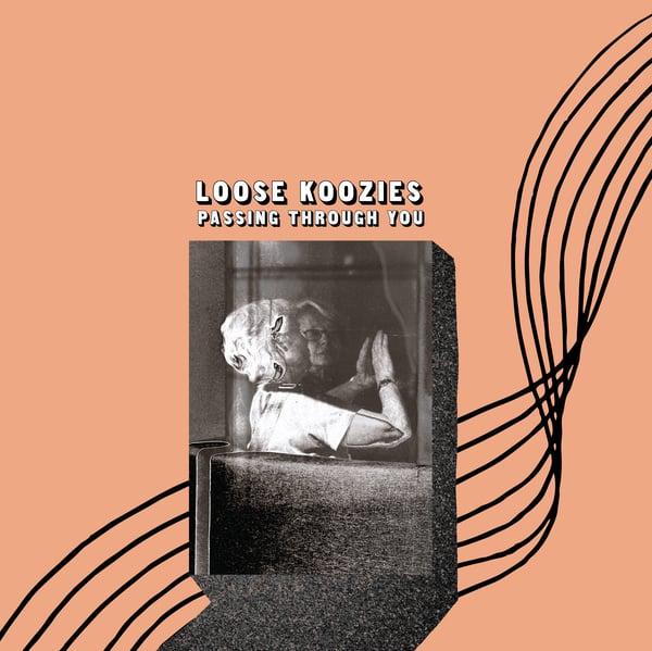 Image of Loose Koozies - Passing Through You LP PRE-ORDER