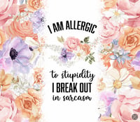 Image 1 of Allergic to stupidity