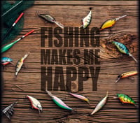 Image 1 of Fishing Makes me Happy