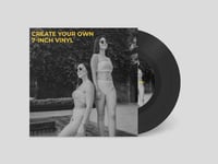 7" Stereo Vinyl Record - Your Music & Art, 1 Copy Minimum!