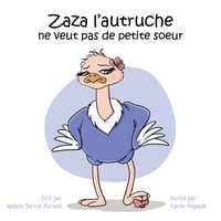 Zaza l'autruche ne veut pas de petite soeur