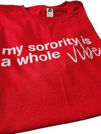 Image 3 of My Whole Sorority is a Vibe