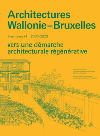 Image 1 of VERS UNE DÉMARCHE ARCHITECTURALE RÉGÉNÉRATIVE - Architectures Wallonie-Bruxelles Inventaires #4