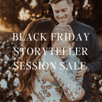 BLACK FRIDAY STORYTELLER SESSION SALE