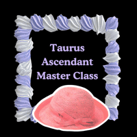 Taurus Ascendent Master Class