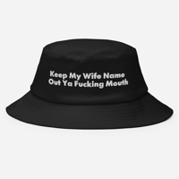 Image 1 of Old School Bucket Hat "Keep My Wife Name Out Ya Mouth" Warning