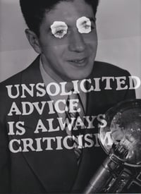 Image 2 of Unsolicited Advice is Always Criticism Print