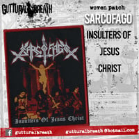 SARCOFAGO - INSULTERS OF JESUS CHRIST