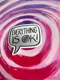 Image 2 of EVERYTHING IS OK! Sticker (2" x 1.7")