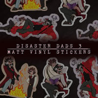 Image 1 of Disaster Dads 3 ✦ Matt Stickers ✦ 5.3 to 6.6 cm