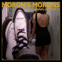 Moron's Morons "White Brothel Creepers" 7"