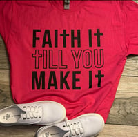 Faith it till you Make it tee