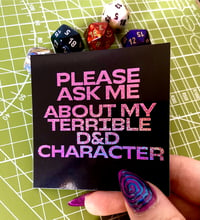 Image 1 of Please Ask Me About My Terrible D&D Character Sticker