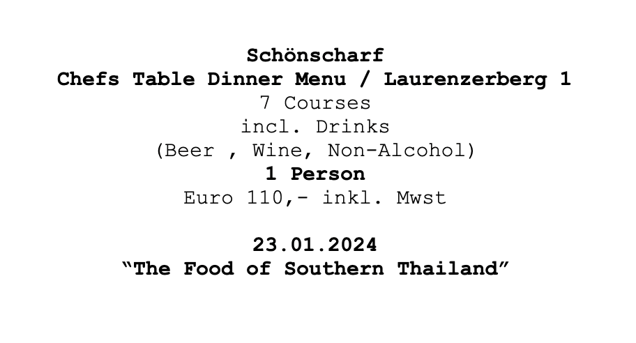 Image of  Schönscharf Chef`s Table Dinner "Food of Southern Thailand " Laurenzerberg 1, 23.01.25, 1 Person