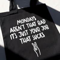 Image 1 of MONDAYS aren’t that bad… - Tote Bag black