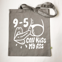 Image 3 of 9-5 CAN KISS MY ASS - TOTE BAG BLACK or GREY