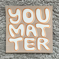 Image 3 of You Matter – Print, Single piece