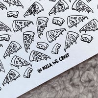 Image 2 of In Pizza We Crust – screen print B/W