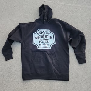 Image of Some of my biggest Haters Hoodies 