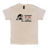 Image 1 of PATIENCE MY ASS T-Shirt