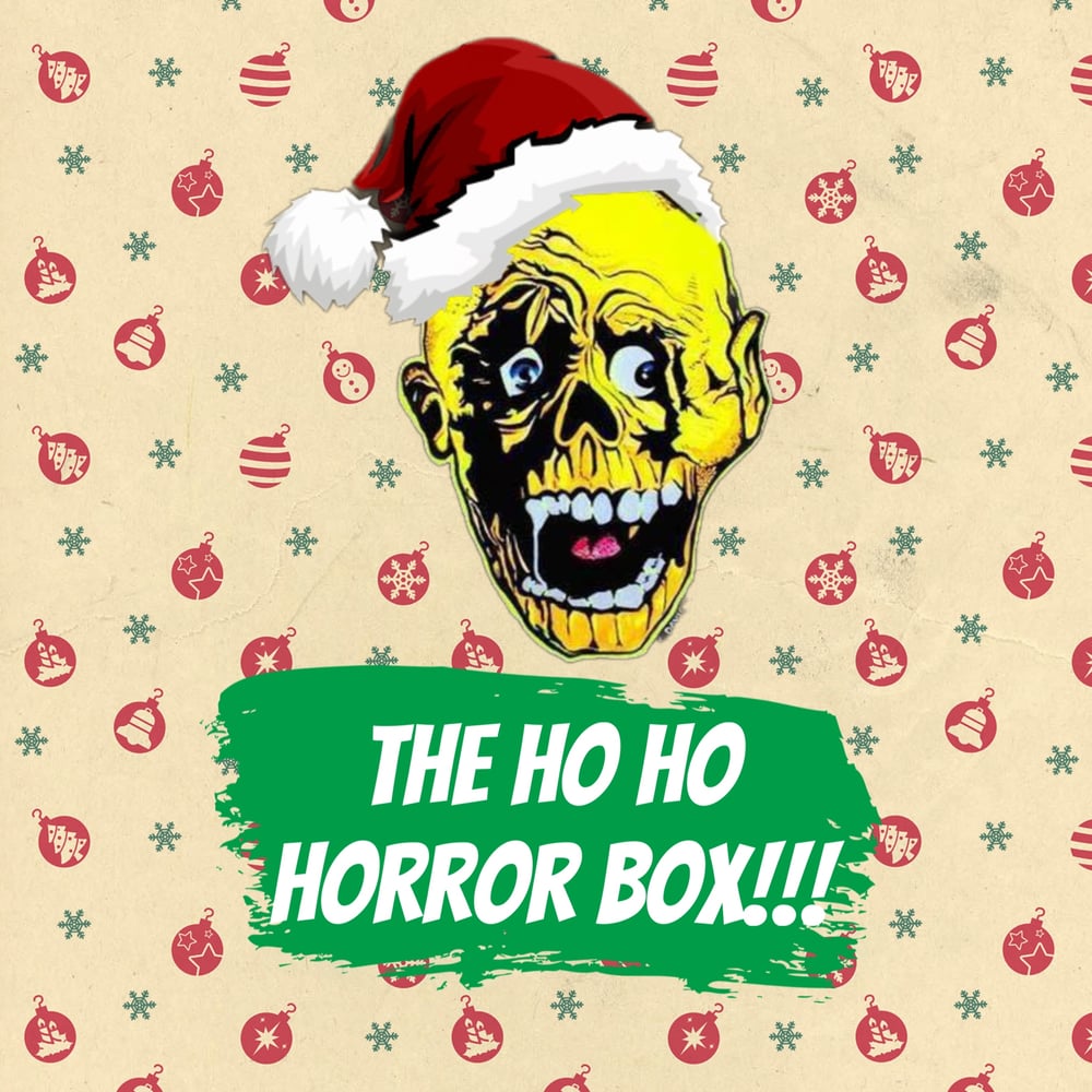 Image of THE HO HO HORROR BOX!!!